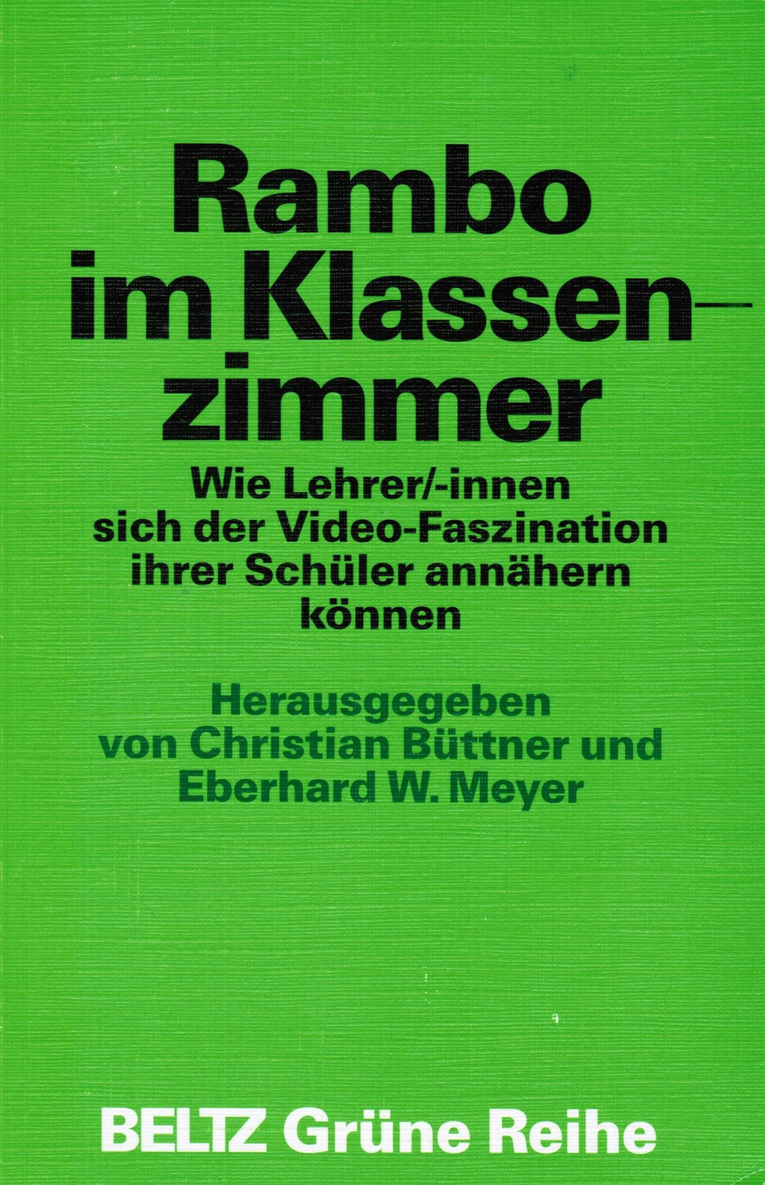 Rambo im Klassenzimmer: Wie Lehrer/-innen sich der Videofaszination ihrer Schüler annähern können (Beltz Grüne Reihe) Books