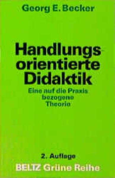 Handlungsorientierte Didaktik. Eine auf die Praxis bezogene Theorie Education & Training