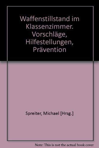 Waffenstillstand im Klassenzimmer: Vorschläge, Hilfestellungen, Prävention (Beltz Grüne Reihe) Psychology