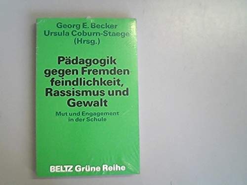 Pädagogik gegen Fremdenfeindlichkeit, Rassismus und Gewalt: Mut und Engagement in der Schule (Beltz Grüne Reihe) Politics & History