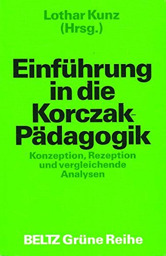 Einführung in die Korczak-Pädagogik: Konzeption, Rezeption und vergleichende Analysen (Beltz Grüne Reihe) Parents & Children