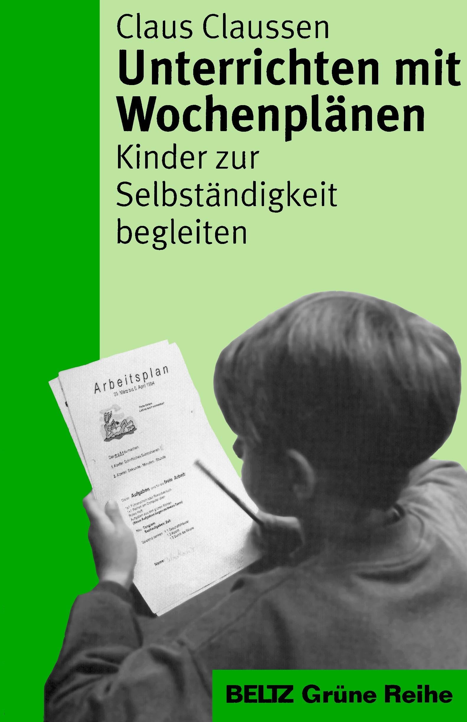 Unterrichten mit Wochenplänen: Kinder zur Selbständigkeit begleiten (Beltz Grüne Reihe) Education & Training
