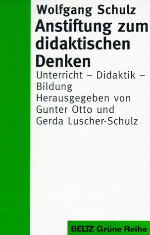Anstiftung zum Didaktischen Denken: Unterricht - Didaktik - Bildung (Beltz Grüne Reihe) Education & Training