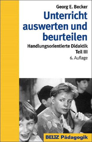 Unterricht auswerten und beurteilen: Handlungsorientierte Didaktik Teil III (Beltz Pädagogik) Education & Training