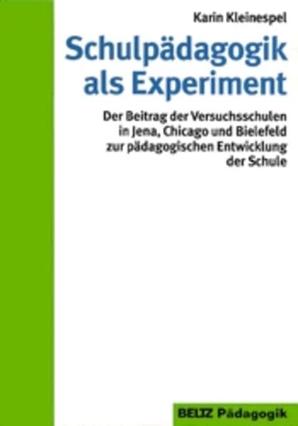 Schulpädagogik als Experiment: Zur Theorie und Praxis der Universitäts-Versuchsschulen in Jena, Chicago und Bielefeld (Reihe Pädagogik) Education & Training