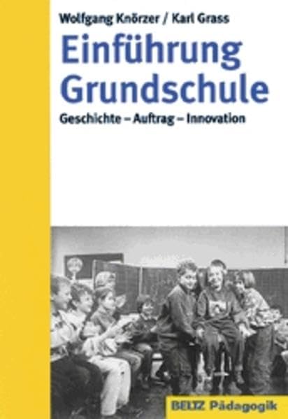 Einführung Grundschule: Geschichte - Auftrag - Innovation (Beltz Pädagogik) Books