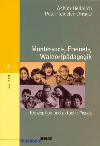 Montessori-, Freinet-, Waldorfpädagogik: Konzeption und aktuelle Praxis (Beltz Pädagogik) Education & Training