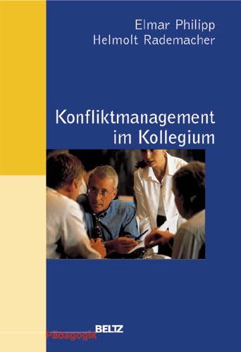 Konfliktmanagement im Kollegium: Arbeitsbuch mit Modellen und Methoden (Beltz Pädagogik) Education & Training