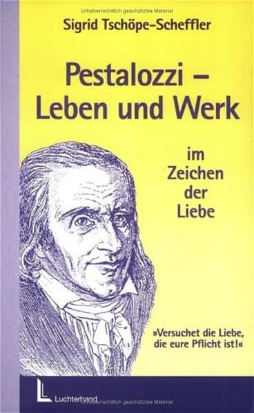 Pestalozzi - Leben und Werk im Zeichen der Liebe: "Versuchet die Liebe, die eure Pflicht ist" (Beltz Pädagogik) Learning & Reference
