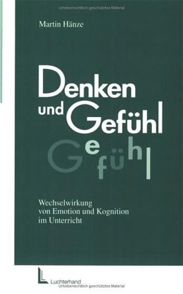 Denken und Gefühl: Wechselwirkung zwischen Emotion und Kognition im Unterricht (Beltz Pädagogik) Education & Training