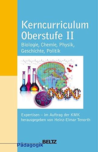 Kerncurriculum Oberstufe II: Biologie, Chemie, Physik, Geschichte, Politik. (Beltz Pädagogik) Education & Training
