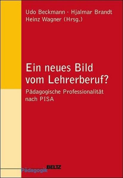 Ein neues Bild vom Lehrerberuf?: Pädagogische Professionalität nach PISA Education & Training