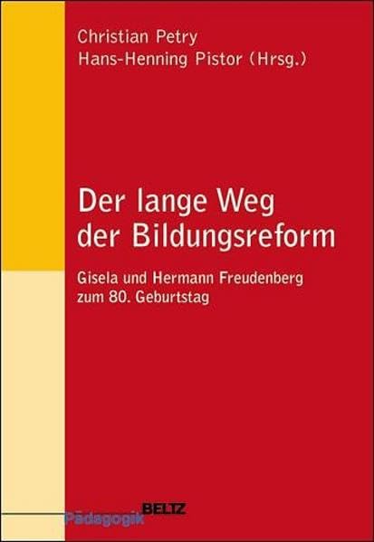 Der lange Weg der Bildungsreform: Gisela und Hermann Freudenberg zum 80. Geburtstag (Beltz Pädagogik) Education & Training