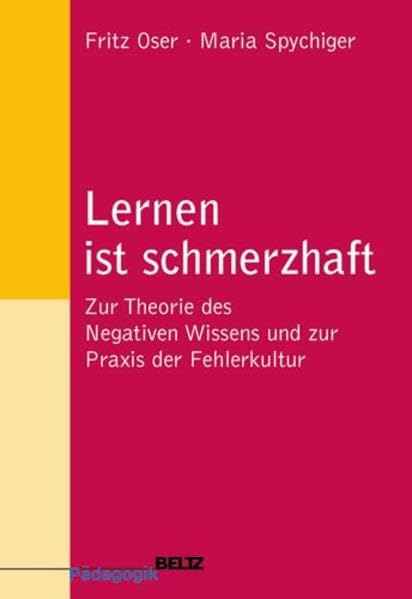 Lernen ist schmerzhaft: Zur Theorie des Negativen Wissens und zur Praxis der Fehlerkultur (Beltz Pädagogik) Education & Training