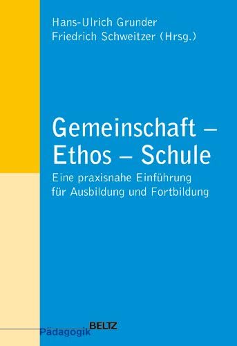 Gemeinschaft - Ethos - Schule: Eine praxisnahe Einführung für Ausbildung und Fortbildung (Beltz Pädagogik) Education & Training