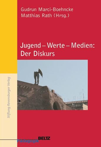 Jugend - Werte - Medien: Der Diskurs (Beltz Pädagogik) Media & Communication