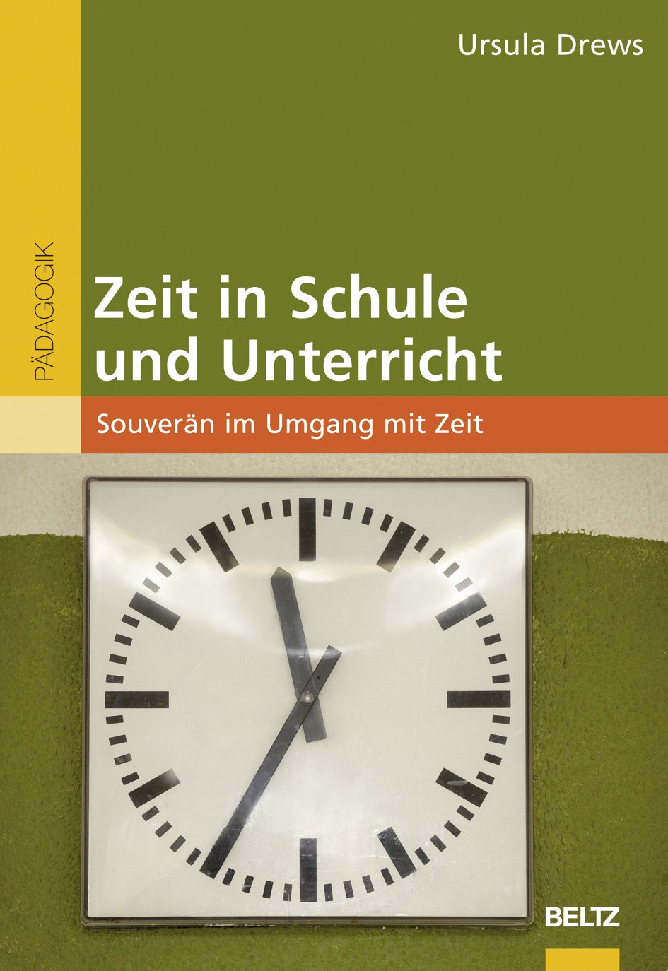 Zeit in Schule und Unterricht: Souverän im Umgang mit Zeit (BildungsWissen Lehramt) Business, Finance & Career