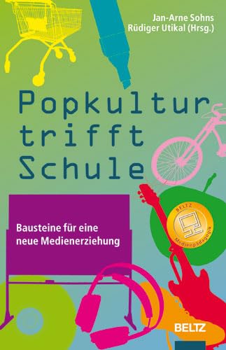 Popkultur trifft Schule: Bausteine für eine neue Medienerziehung (Beltz Pädagogik) Education & Training
