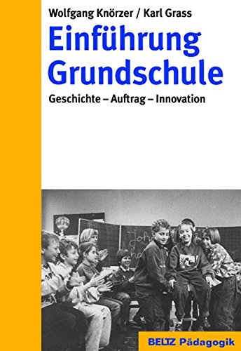 Einführung Grundschule: Geschichte - Auftrag - Innovation (Beltz Pädagogik) Education & Training