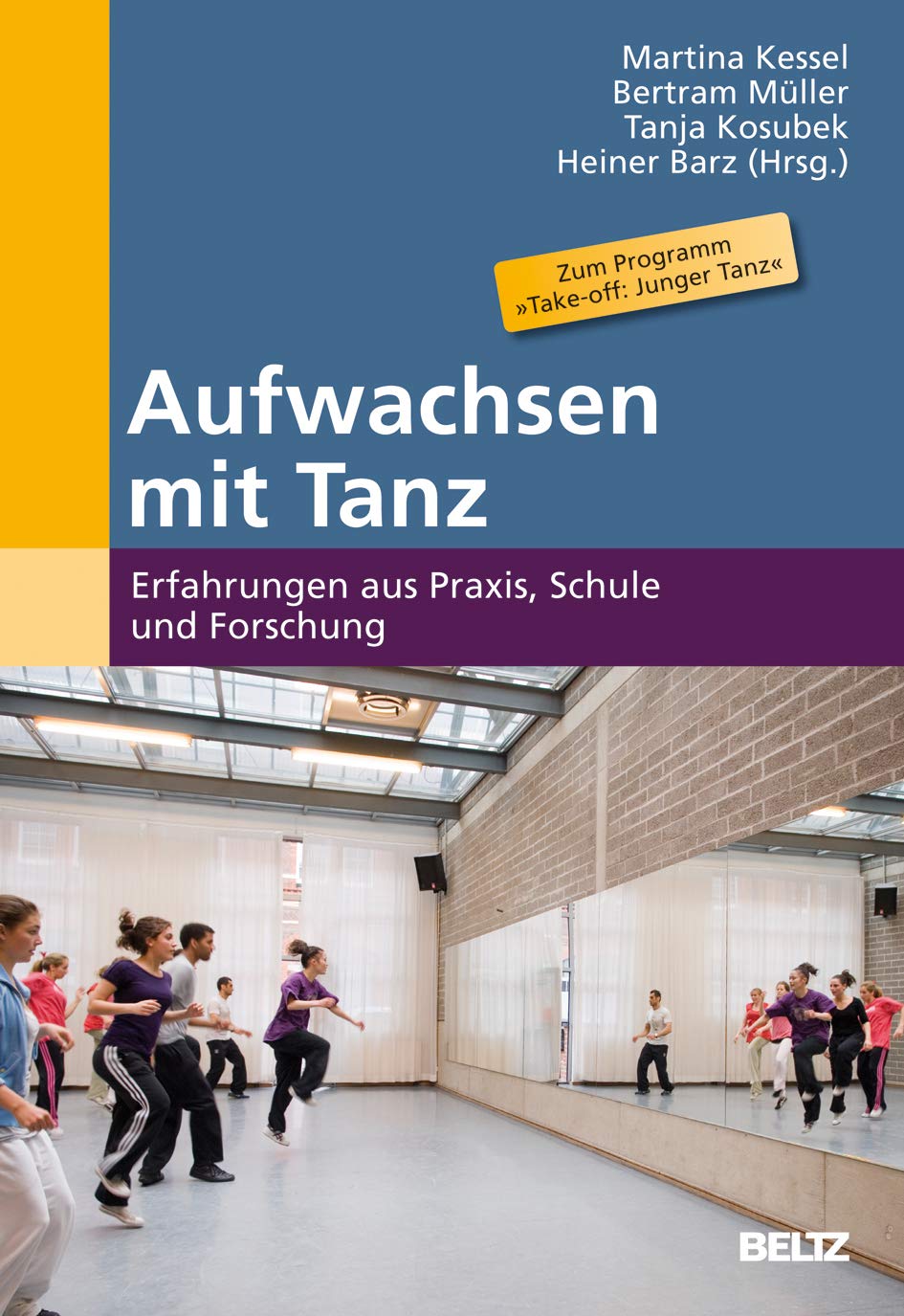 Aufwachsen mit Tanz: Erfahrungen aus Praxis, Schule und Forschung Film, Art & Culture