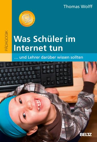 Was Schüler im Internet tun: ... und Lehrer darüber wissen sollten Politics & History