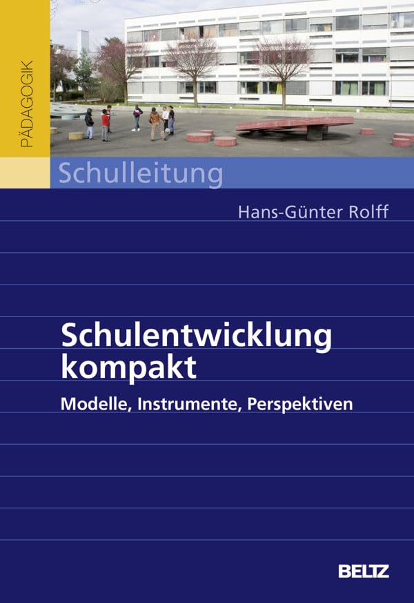 Schulentwicklung kompakt: Modelle, Instrumente, Perspektiven book