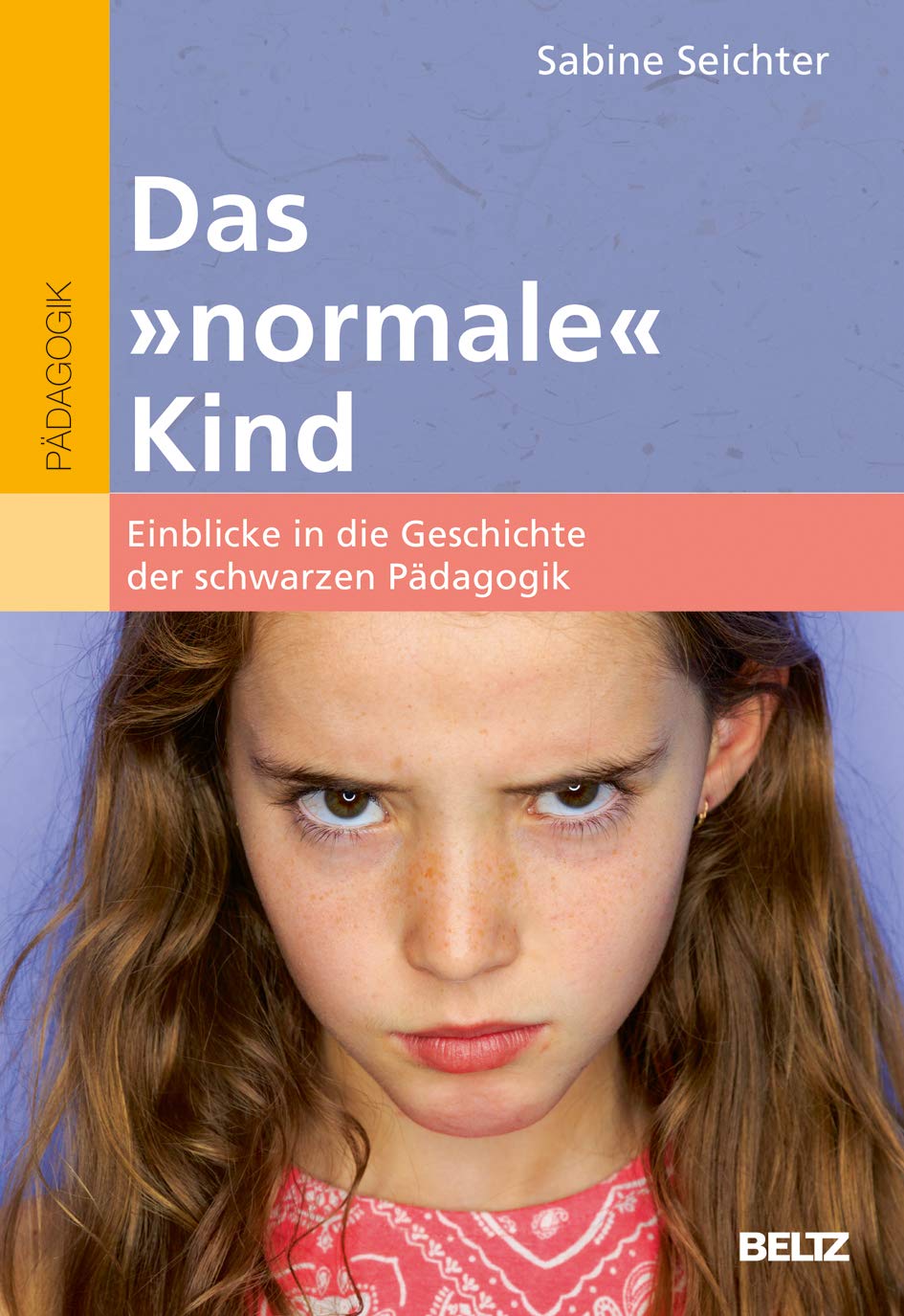 Das »normale« Kind: Einblicke in die Geschichte der schwarzen Pädagogik Books