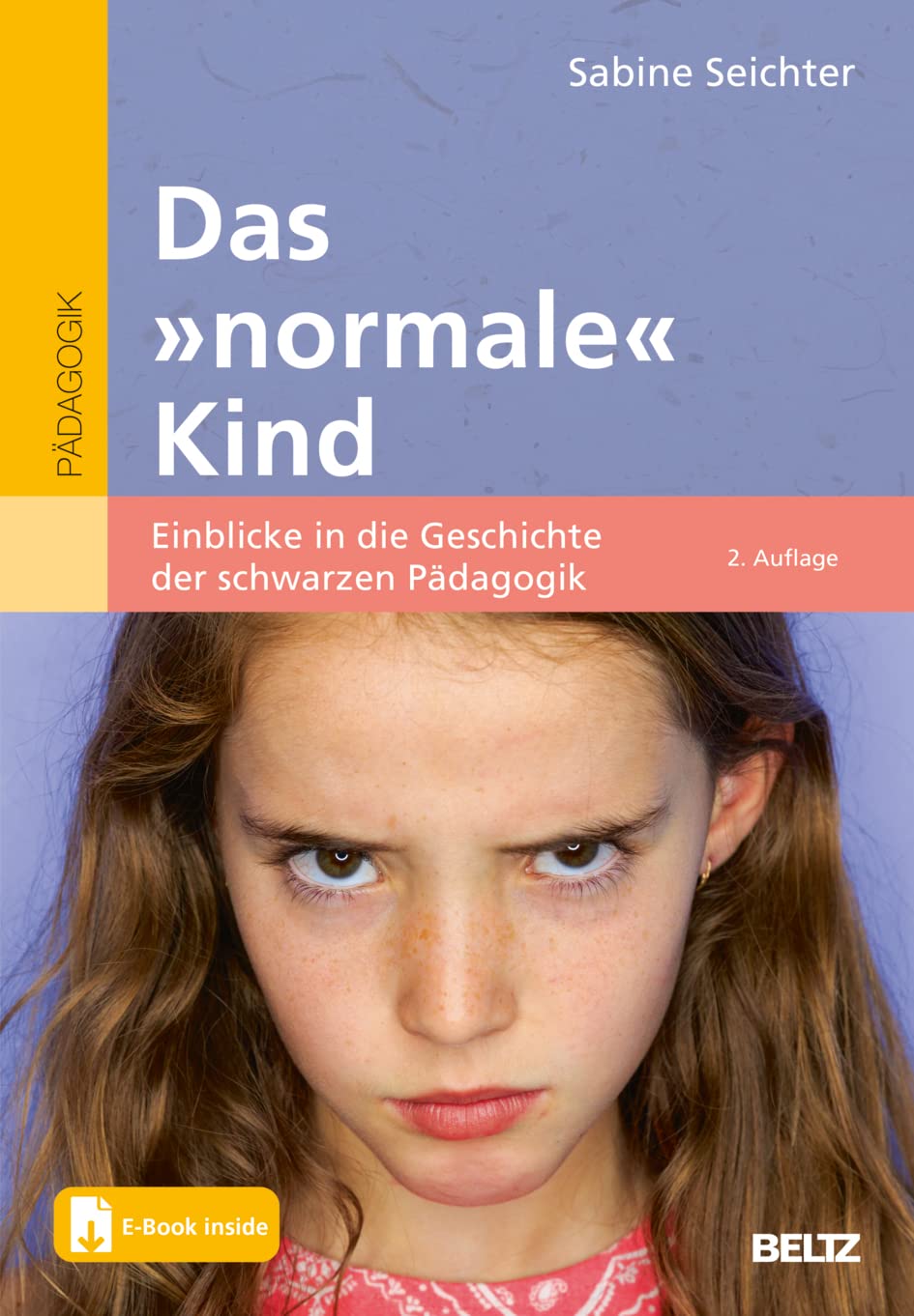 Das »normale« Kind: Einblicke in die Geschichte der schwarzen Pädagogik. Mit E-Book inside Books