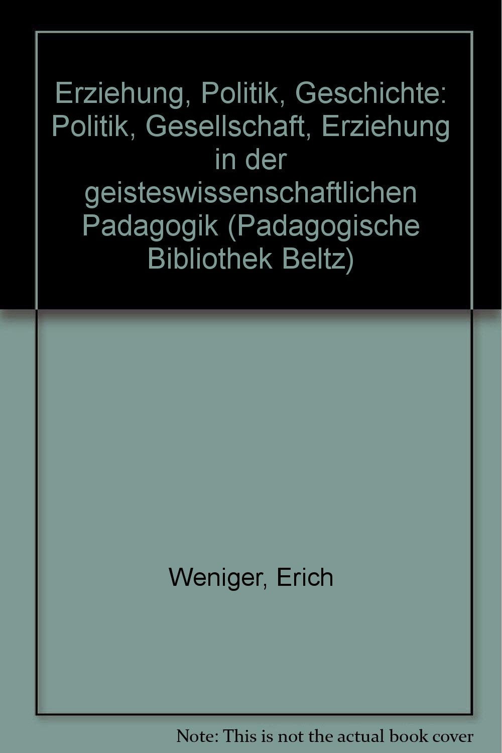 Erziehung, Politik, Geschichte: Politik, Gesellschaft, Erziehung in der geisteswissenschaftlichen Pädagogik (Pädagogische Bibliothek Beltz) Parents & Children