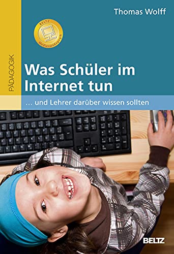Was Schüler im Internet tun: ... und Lehrer darüber wissen sollten Books