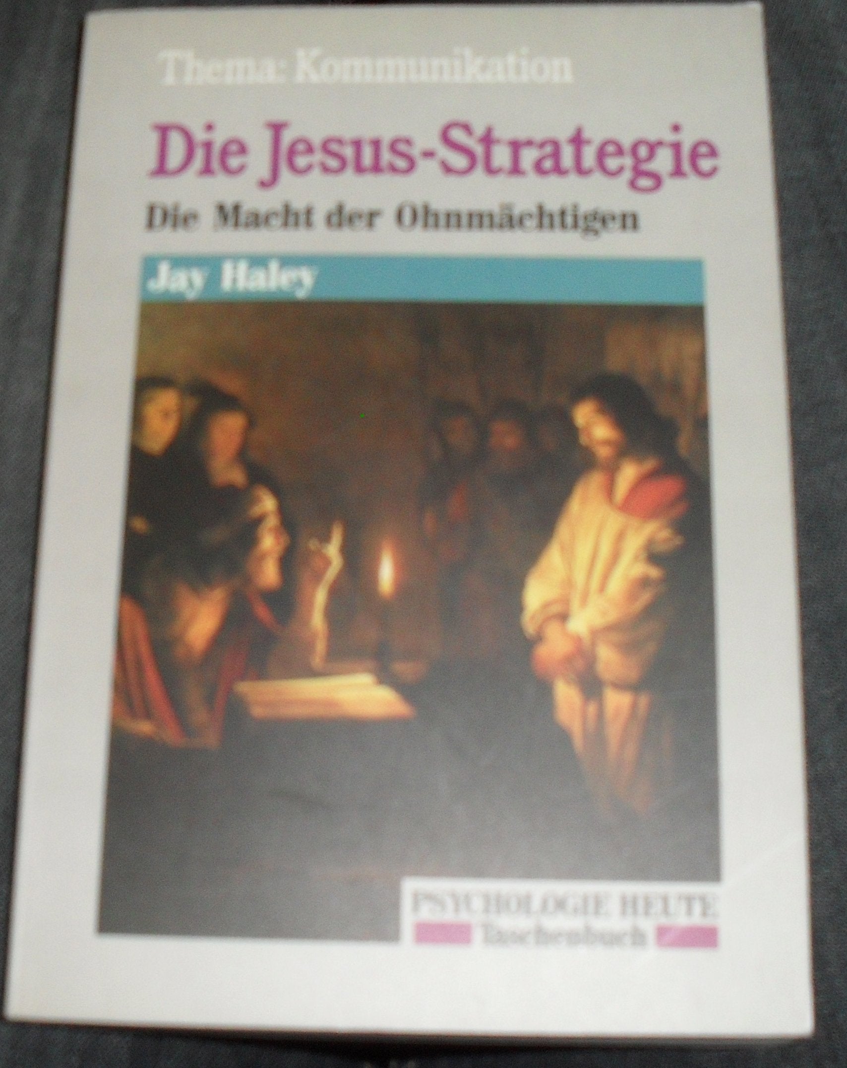 Die Jesus-Strategie. Die Macht der Ohnmächtigen. Thema: Kommunikation Psychology