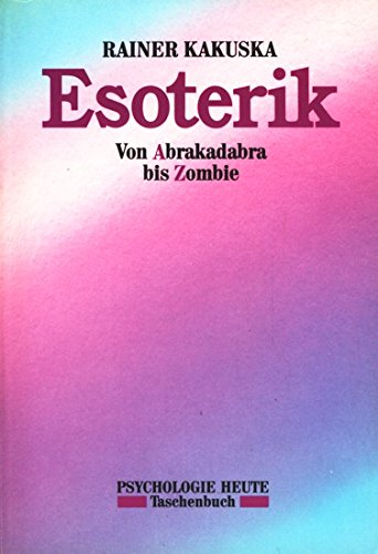 Esoterik: Von Abrakadabra bis Zombie (Beltz /Quadriga-Taschenbuch) Religion & Esotericism