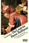 Die Leute im Hause Balthasar: Eine Kaufmannsfamilie um 1700 in Nürnberg (Beltz /Quadriga-Taschenbuch) Politics & History