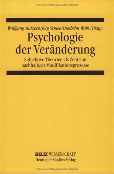 Psychologie der Veränderung: Subjektive Theorien als Zentrum nachhaltiger Modifikationsprozesse (Beltz Wissenschaft) Psychology
