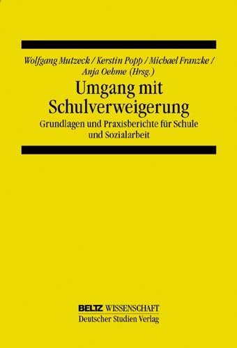 Umgang mit Schulverweigerung: Grundlagen und Praxisberichte für Schule und Sozialarbeit (Beltz Wissenschaft) Social Sciences