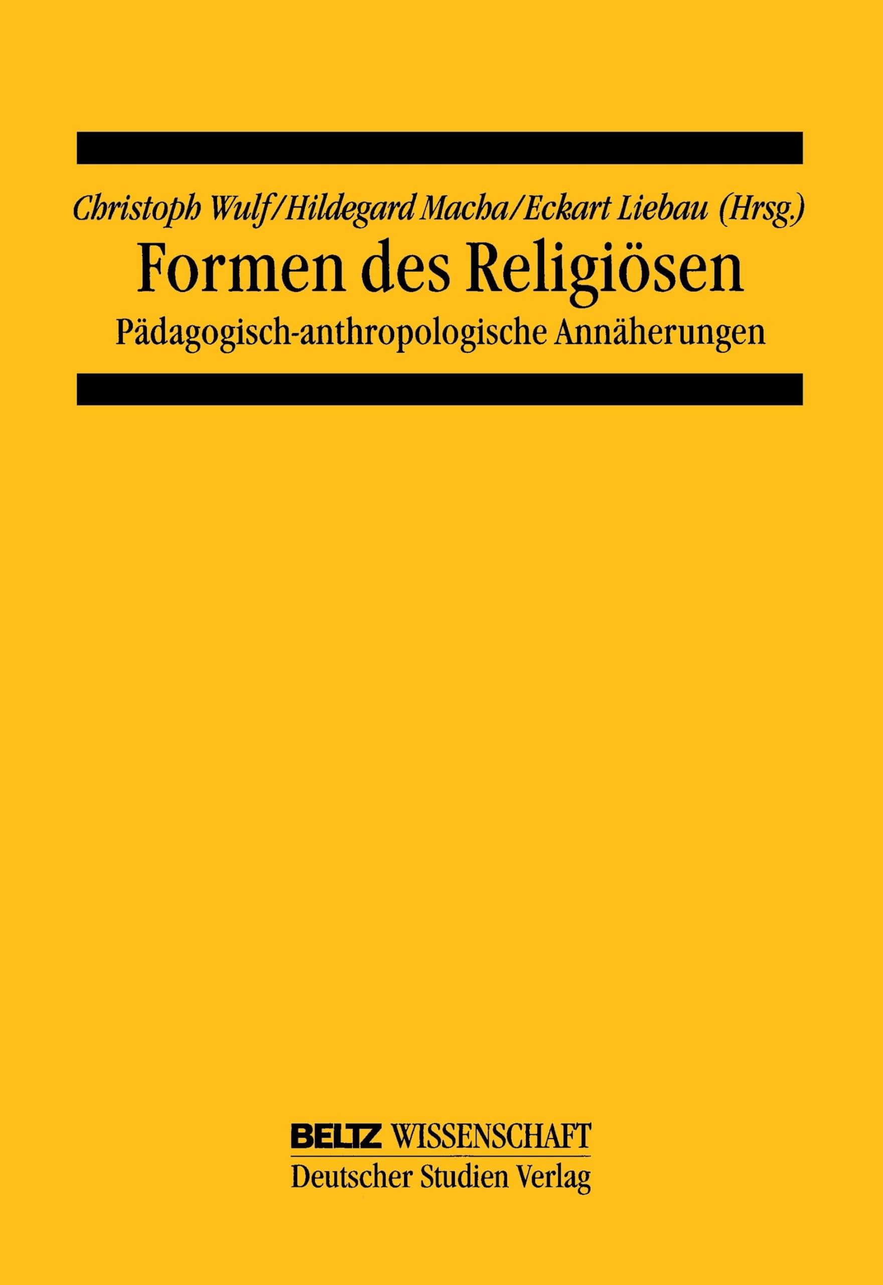 Formen des Religiösen: Pädagogisch-anthropologische Annäherungen (Pädagogische Anthropologie, 14) Art & Literature