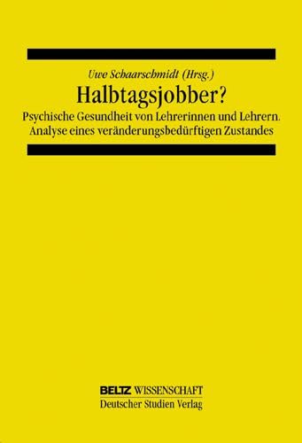 Halbtagsjobber?: Psychische Gesundheit im Lehrerberuf - Analyse eines veränderungsbedürftigen Zustandes Psychology