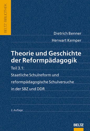Theorie und Geschichte der Reformpädagogik: Teil 3.1: Staatliche Schulreform und reformpädagogische Schulversuche in SBZ und DDR (Beltz Bibliothek) German history