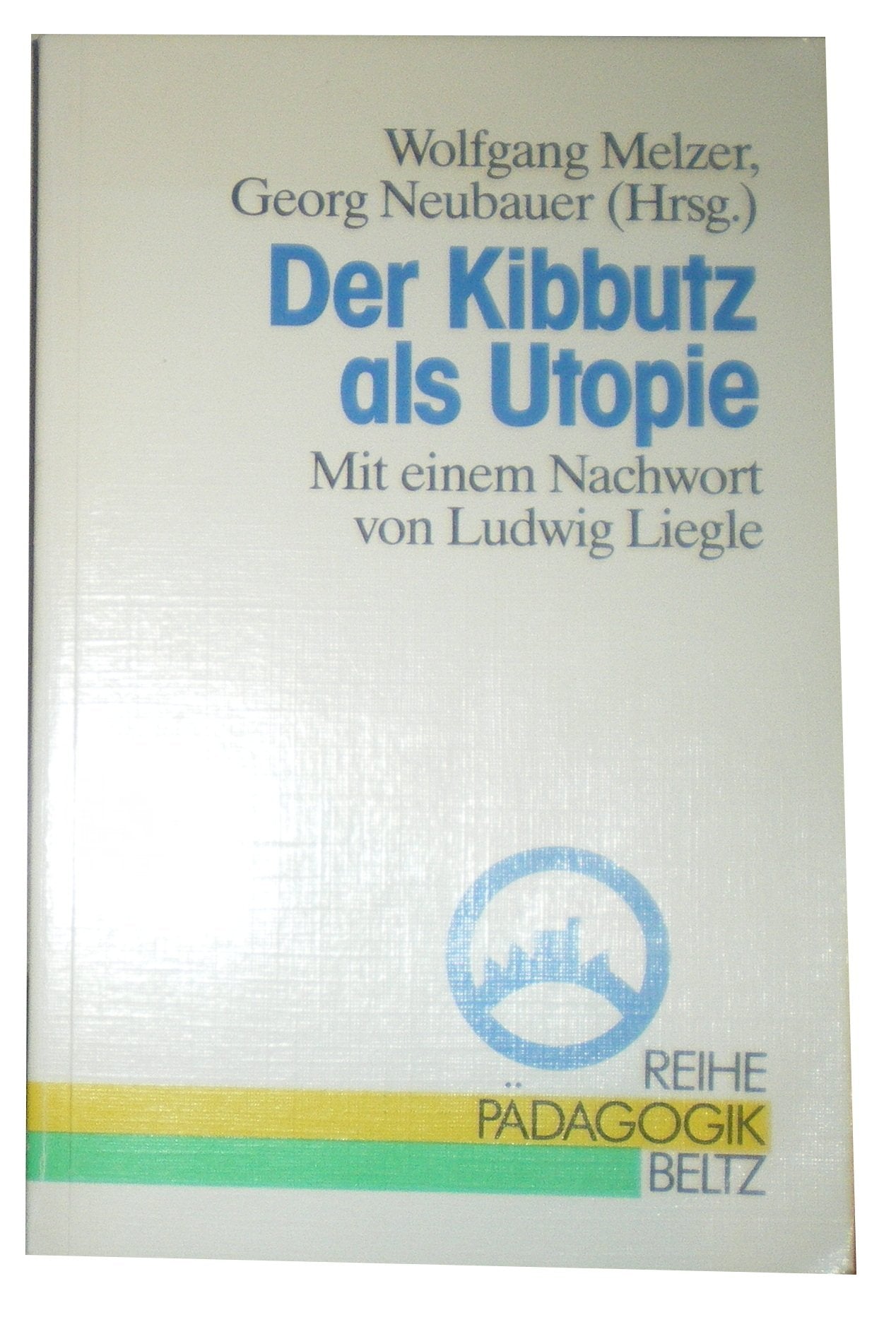 Der Kibbutz als Utopie (Reihe Pädagogik) Social Sciences
