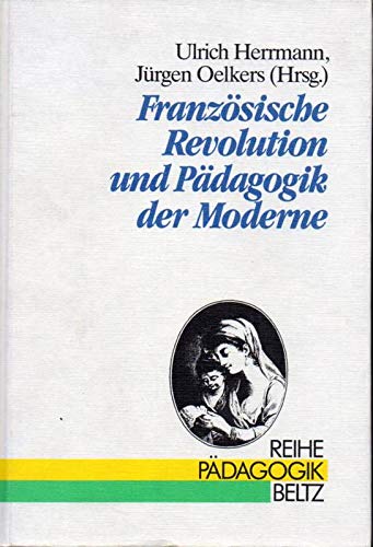 Französische Revolution und Pädagogik der Moderne: Aufklärung, Revolution u. Menschenbildung im Übergang von Ancien Régime zur bürgerlichen Gesellschaft (Reihe Pädagogik) Books