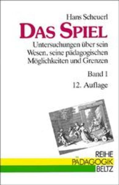 Das Spiel: Untersuchungen über sein Wesen, seine pädagogischen Möglichkeiten und Grenzen Learning & Reference