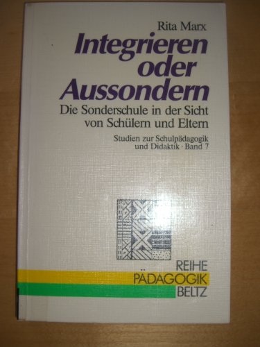 Integrieren oder aussondern: Die Sonderschulen in der Sicht von Schülern und Eltern (Reihe Pädagogik) Education & Training