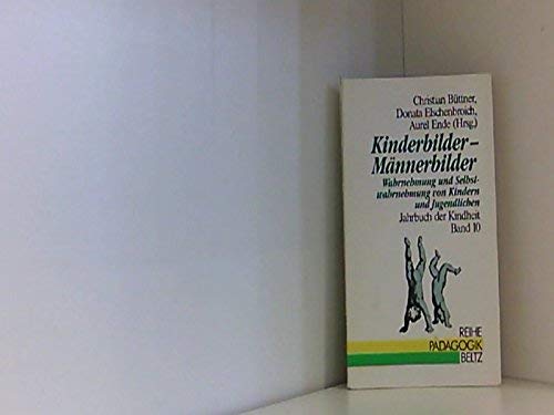 Jahrbuch der Kindheit / Kinderleben in Geschichte und Gegenwart: Jahrbuch der Kindheit / Kinderbilder - Männerbilder: Kinderleben in Geschichte und ... von Kindern und Jugendlichen Parents & Children