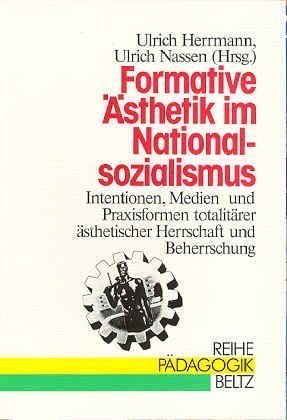 Formative Ästhetik im Nationalsozialismus: Intentionen, Medien und Praxisformen totalitärer ästhetischer Herrschaft und Beherrschung (Reihe Pädagogik) Film, Art & Culture