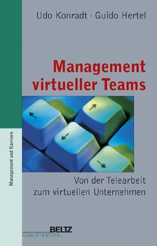 Management virtueller Teams: Von der Telearbeit zum virtuellen Unternehmen (Beltz Qualifikation / Management & Karriere) Business, Finance & Career