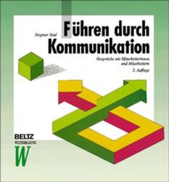 Führen durch Kommunikation: Gespräche mit Mitarbeiterinnen und Mitarbeitern (Beltz Weiterbildung: Fachbuch) Business, Finance & Career