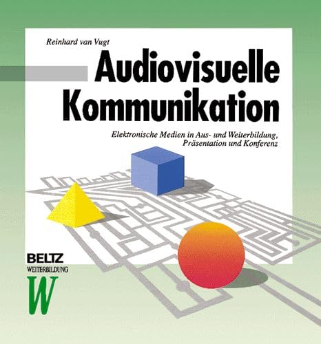 Audiovisuelle Kommunikation: Elektronische Medien in Aus- und Weiterbildung, Präsentation und Konferenz (Beltz Weiterbildung) Law