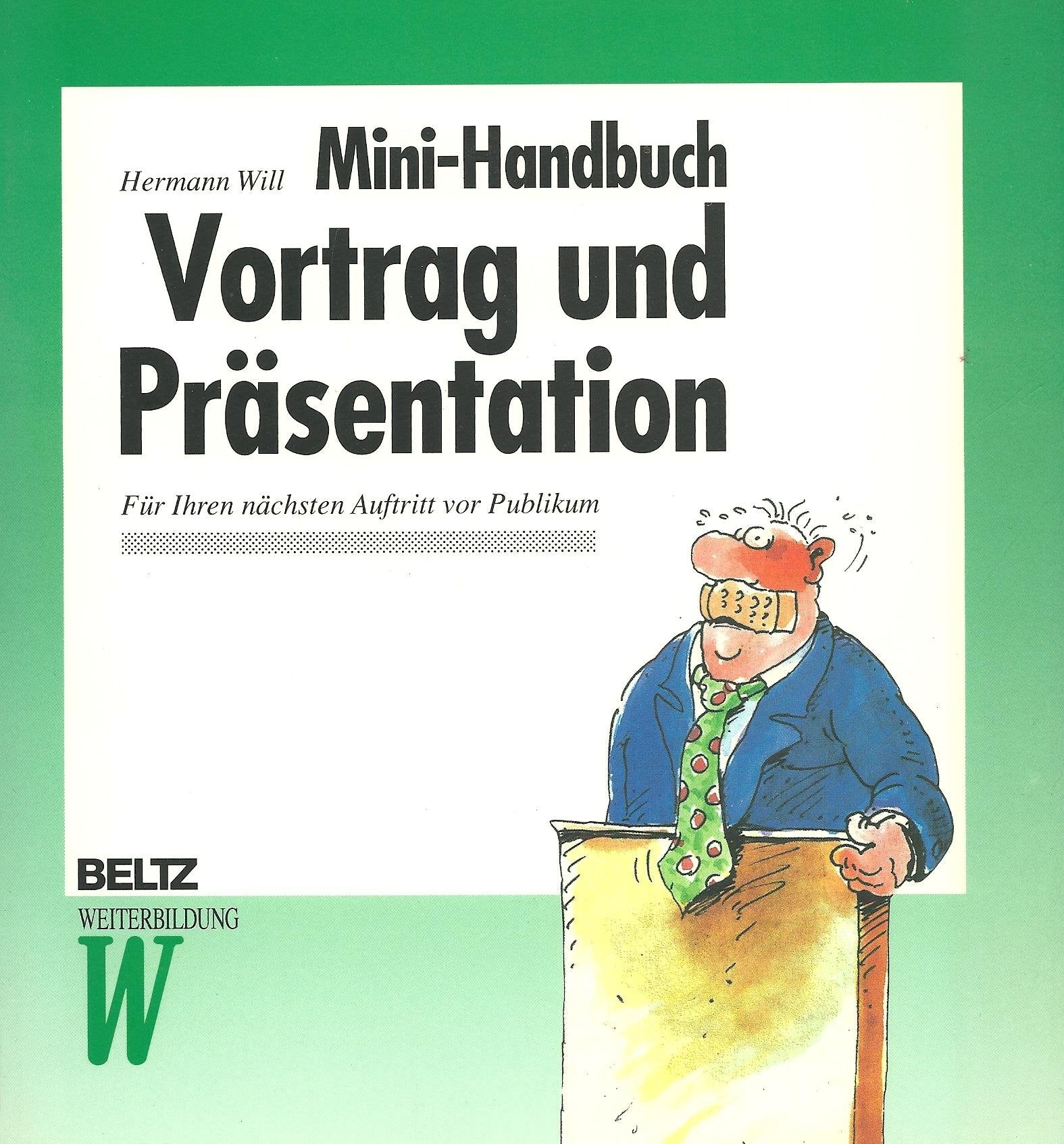 Mini-Handbuch Vortrag und Präsentation: Für Ihren nächsten Auftritt vor Publikum (Beltz Weiterbildung: Fachbuch) Business, Finance & Career