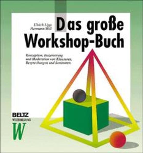Das große Workshop-Buch. Konzeption, Inszenierung und Moderation von Klausuren, Besprechungen und Seminaren Social Sciences