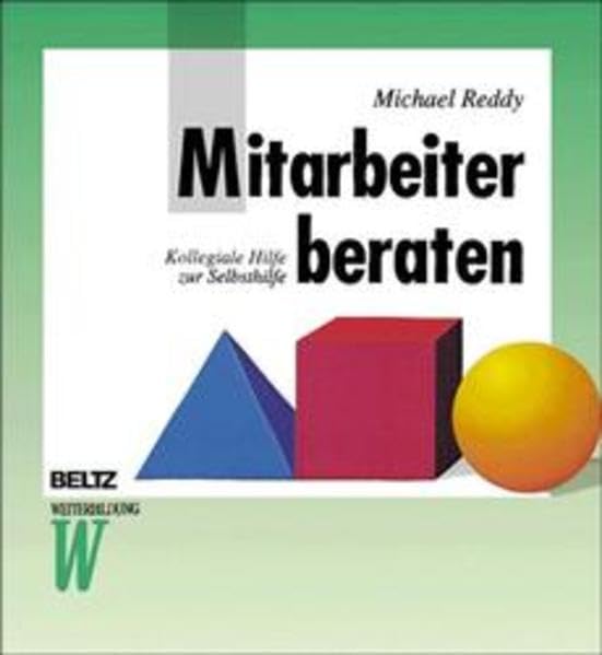 Mitarbeiter beraten: Kollegiale Hilfe zur Selbsthilfe (Beltz Weiterbildung: Fachbuch) Psychology